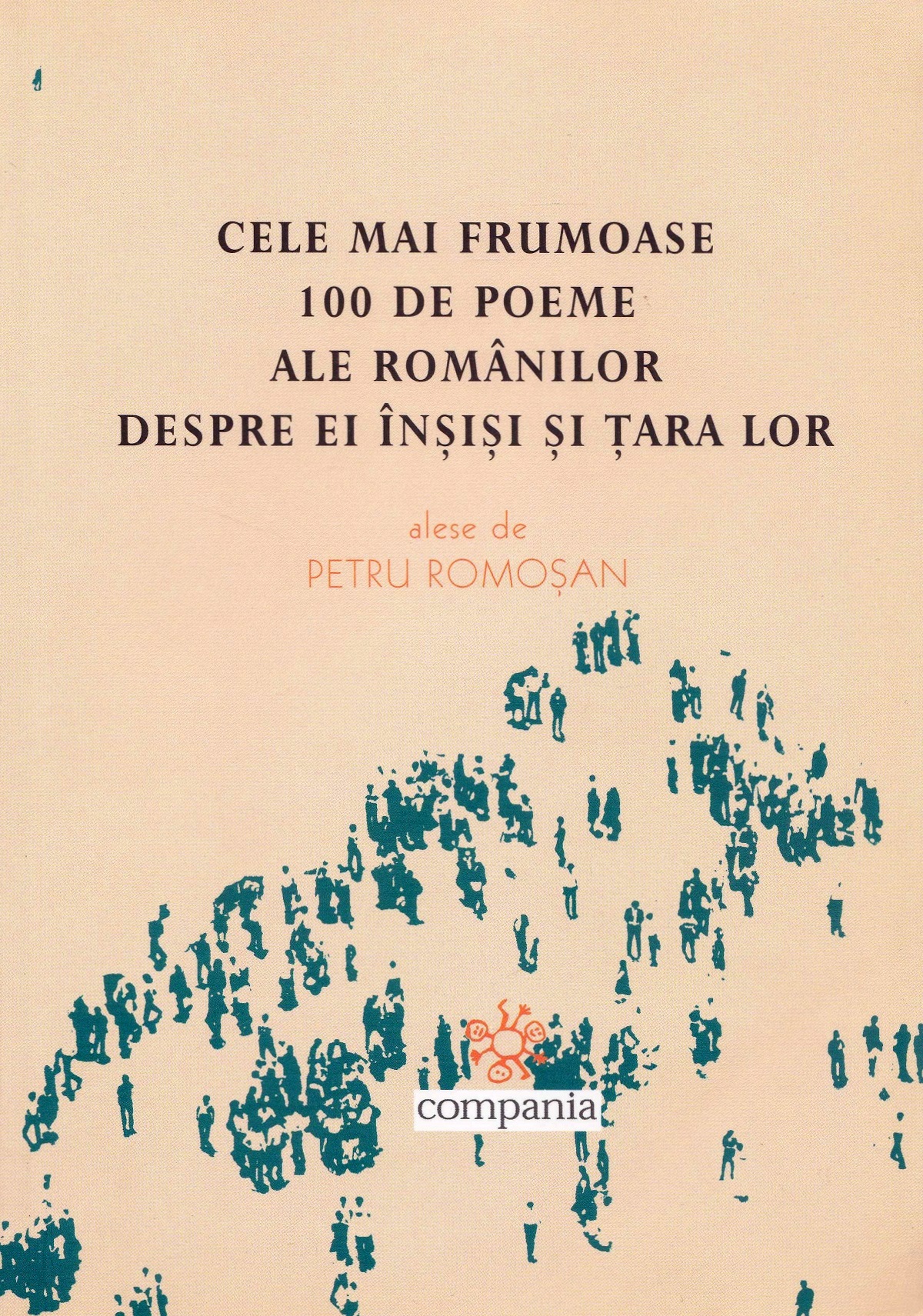Cele mai frumoase 100 de poeme ale romanilor despre ei insisi si tara lor - Petre Romosan