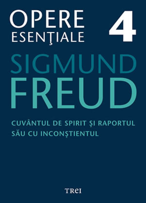 Opere esentiale 4 - Cuvantul de spirit 2010 - Sigmund Freud