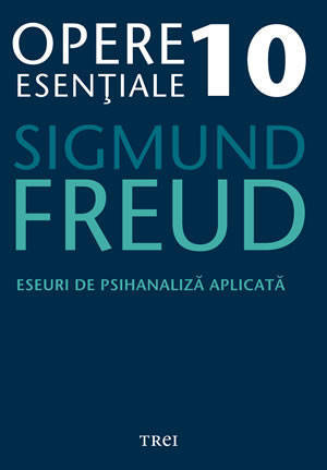 Coperta cărții 'Opere esentiale 10 - Eseuri de psihanaliza aplicata 2010 - Sigmund Freud'