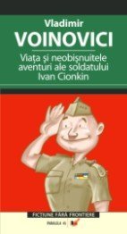 Viata si neobisnuitele aventuri ale soldatului Ivan Cionkin - Vladimir Voinovici