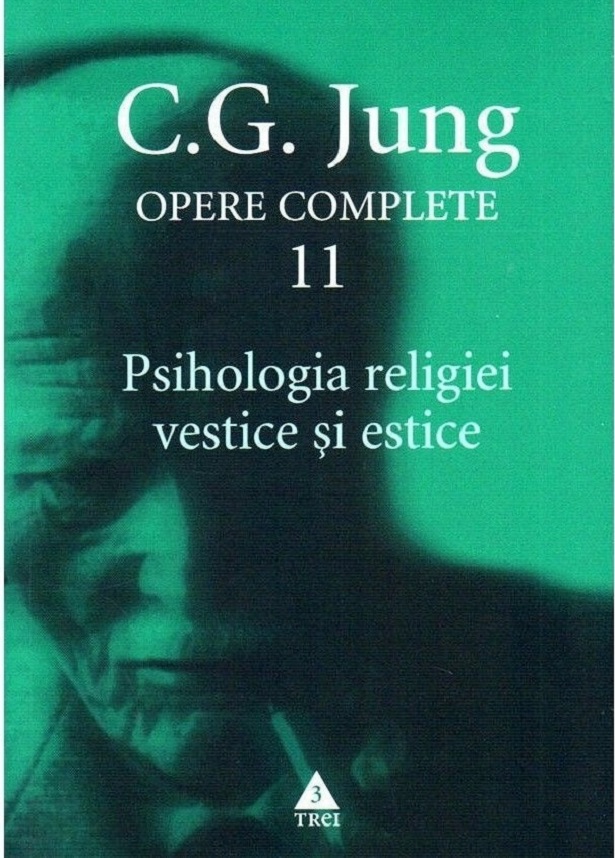 Opere complete 11: Psihologia religiei vestice si estice - C.G. Jung
