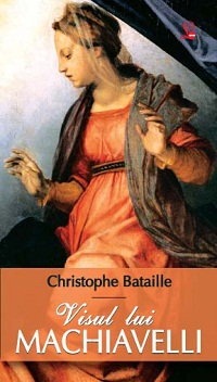 Visul lui Machiavelli - Christophe Bataille