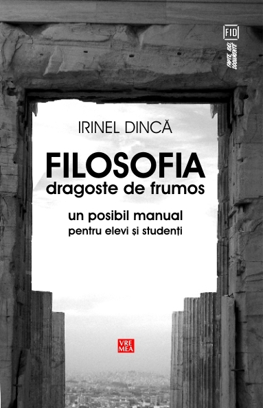 Coperta cărții 'Filosofia, dragoste de frumos - Irinel Dinca'