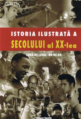 Coperta cărții 'Istoria ilustrata a secolului al XX-lea'
