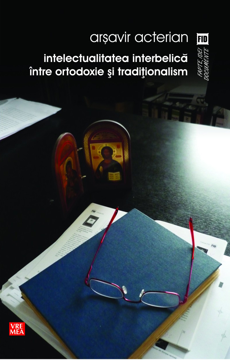 Intelectualitatea interbelica intre ortodoxie si traditionalism - Arsavir Acterian