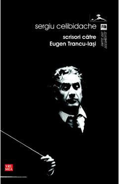 Poza produsului Scrisori catre Eugen Trancu-Iasi - Sergiu Celibidache