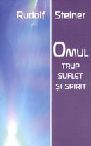 Coperta cărții 'Omul - Trup, Suflet Si Spirit - Rudolf Steiner'