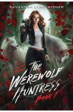 Coperta cărții 'The Werewolf Huntress - Savannah Lynn Misner'