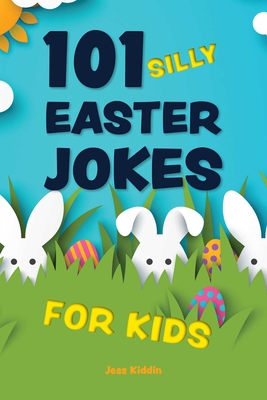101 Silly Easter Jokes for Kids - Editors Of Ulysses Press