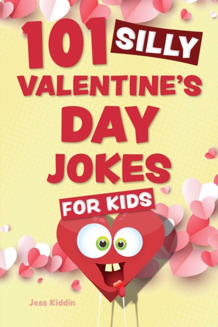 101 Silly Valentine's Day Jokes for Kids - Editors Of Ulysses Press