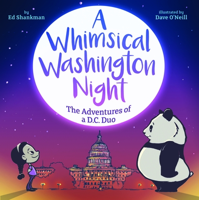 A Whimsical Washington Night: The Adventures of a DC Duo - Ed Shankman