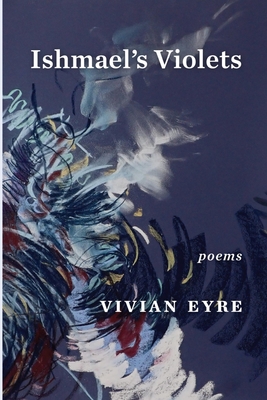 Ishmael's Violets - Vivian Eyre