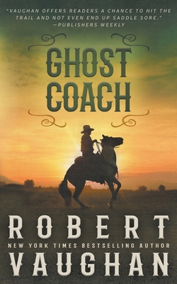 Ghost Coach: A Classic Western Adventure - Robert Vaughan