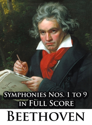 Ludwig Van Beethoven - Symphonies Nos. 1 to 9 in Full Score - Ludwig Van Beethoven