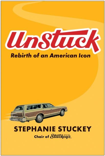 Unstuck: Rebirth of an American Icon - Stephanie Stuckey