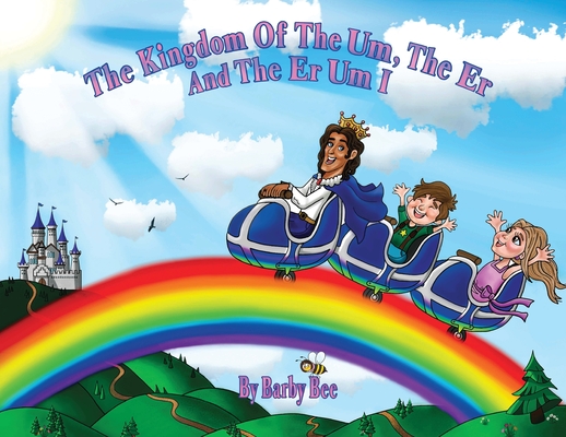 The Kingdom of the Um, the Er and the Er Um I - Barby Bee