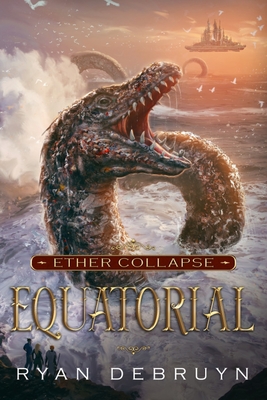Coperta cărții 'Equatorial: A Post-Apocalyptic LitRPG - Ryan Debruyn'