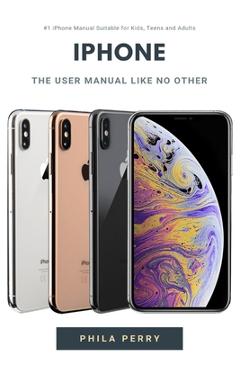 Coperta cărții 'iPhone: The User Manual like No Other - Phila Perry'