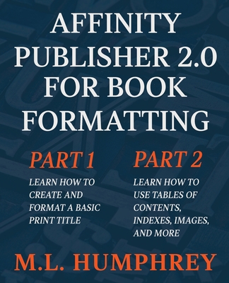 Affinity Publisher 2.0 for Book Formatting - M. L. Humphrey