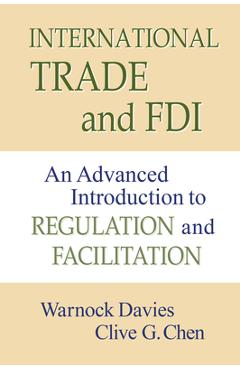 Coperta cărții 'International Trade and FDI: An Advanced Introduction to Regulation and Facilitation - Warnock Davies'