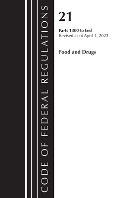 Code of Federal Regulations, Title 21 Food and Drugs 1300-End, 2023 - Office Of The Federal Register (u S )