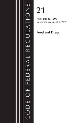 Code of Federal Regulations, Title 21 Food and Drugs 800-1299, 2023 - Office Of The Federal Register (u S )