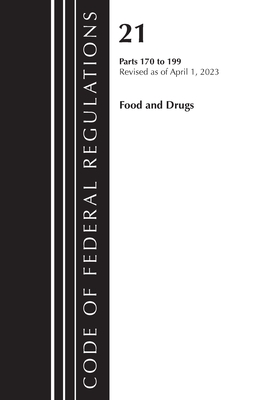 Code of Federal Regulations, Title 21 Food and Drugs 170-199, 2023 - Office Of The Federal Register (u S )