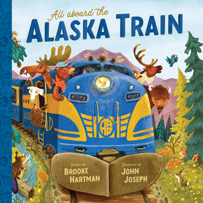 All Aboard the Alaska Train - Brooke Hartman