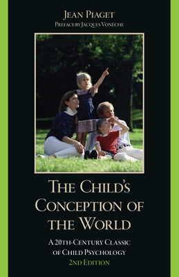 The Child's Conception of the World: A 20th-Century Classic of Child Psychology - Jean Piaget