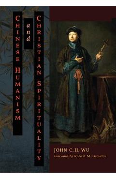Coperta cărții 'Chinese Humanism and Christian Spirituality - John C. H. Wu'