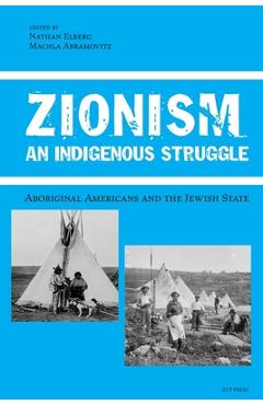 Coperta cărții 'Zionism, An Indigenous Struggle: Aboriginal Americans and the Jewish State - Nathan Elberg'