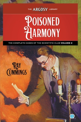 Coperta cărții 'Poisoned Harmony: The Complete Cases of the Scientific Club, Volume 2 - Ray Cummings'