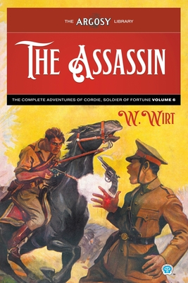 The Assassin: The Complete Adventures of Cordie, Soldier of Fortune, Volume 6 - W. Wirt