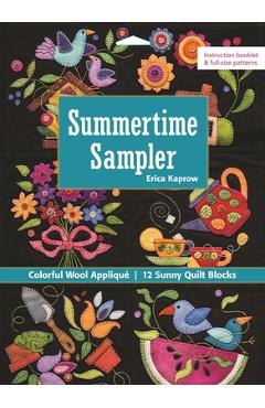 Coperta cărții 'Summertime Sampler: Colorful Wool Appliqué - Sunny Quilt Blocks - Erica Kaprow'