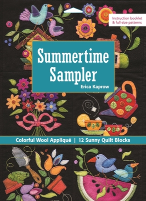 Coperta cărții 'Summertime Sampler: Colorful Wool Appliqué - Sunny Quilt Blocks - Erica Kaprow'