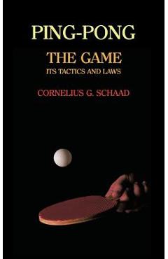 Poza produsului Ping-Pong: The Game, Its Tactics and Laws (Reprint) - Cornelius G. Schaad