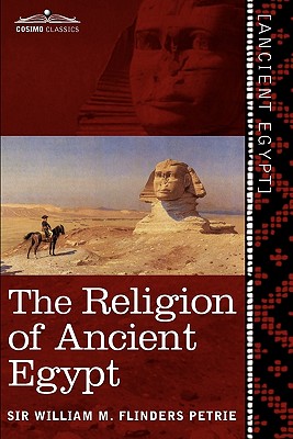 The Religion of Ancient Egypt - William M. Flinders Petrie