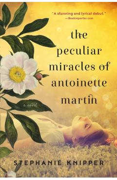 Poza produsului The Peculiar Miracles of Antoinette Martin - Stephanie Knipper