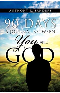 90 Days: A Journal Between You and God - Anthony R. Sanders