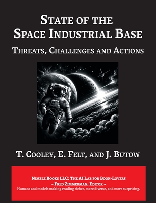 Coperta cărții 'State of The Space Industrial Base 2019: A Time for Action to Sustain US Economic & Military Leadership in Space - T.'