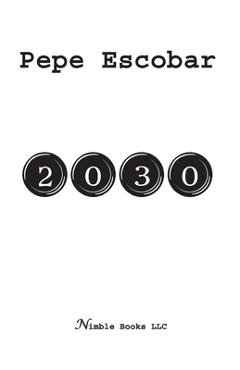 Coperta cărții '2030 - Pepe Escobar'