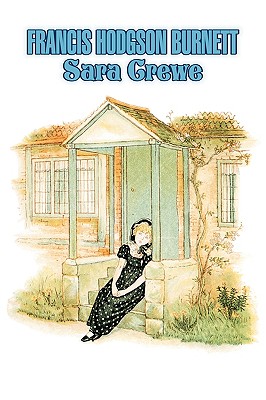 Sara Crewe by Frances Hodgson Burnett, Juvenile Fiction, Classics, Family - Frances Hodgson Burnett