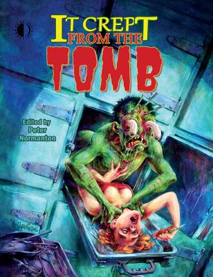 It Crept from the Tomb: The Best of from the Tomb, Volume 2 - Peter Normanton