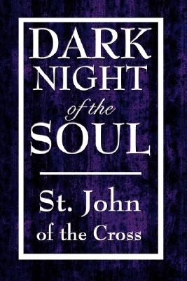 Dark Night of the Soul - John Of The Cross St John Of The Cross