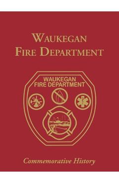 Coperta cărții 'Waukegan Fire Department: Commemorative History - Turner Publishing'