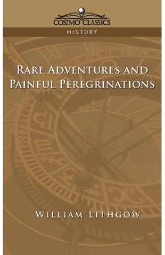 Coperta cărții 'Rare Adventures & Painful Peregrinations - William Lithgow'