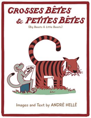 Grosses Betes & Petites Betes (Big Beasts and Little Beasts): Big Beasts and Little Beasts - Andre Helle