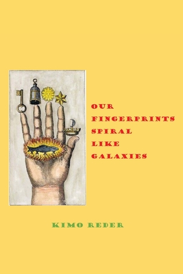 Coperta cărții 'Our Fingertips Spiral Like Galaxies - Kimo Reder'