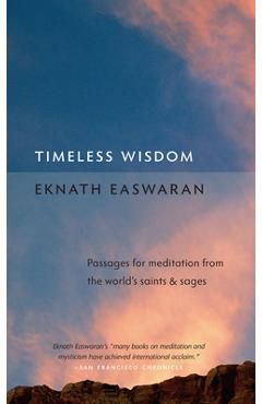 Coperta cărții 'Timeless Wisdom: Passages for Meditation from the World's Saints & Sages - Eknath Easwaran'