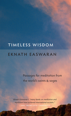 Timeless Wisdom: Passages for Meditation from the World's Saints & Sages - Eknath Easwaran